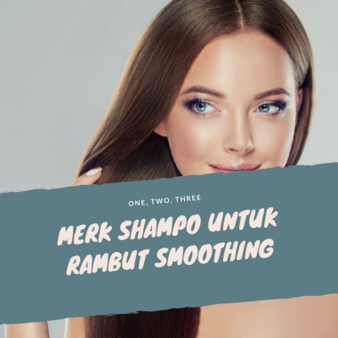 11 Merk Shampo Untuk Rambut  Smoothing  yang Bagus dan Alami 